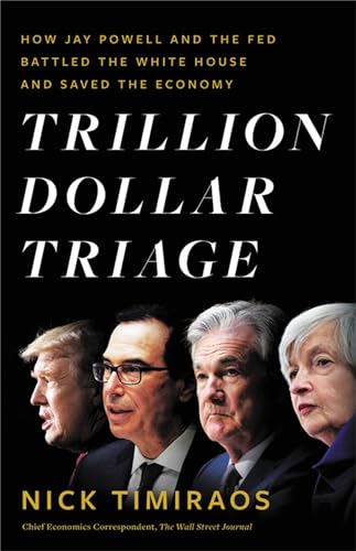 Read Trillion Dollar Triage: How Jay Powell and the Fed Battled a President and a Pandemic---and Prevented Economic Disaster, written by Nick Timiraos