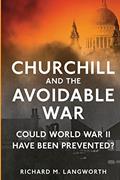 Read Churchill and the Avoidable War: Could World War II have been Prevented?, written by Mr. Richard M. Langworth