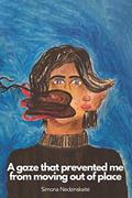 Read A gaze that prevented me from moving out of place, written by Simona Nedzinskaite