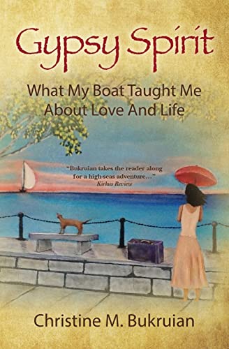 Read Gypsy Spirit: What My Boat Taught Me About Love And Life, written by Christine M Bukruian