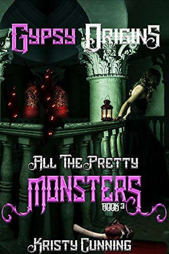 Read Gypsy Origins (All The Pretty Monsters Book 3), written by Kristy Cunning