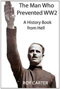 Read The Man Who Prevented WW2, written by Roy Carter