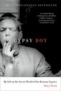 Read Gypsy Boy: My Life in the Secret World of the Romany Gypsies, written by Mikey Walsh