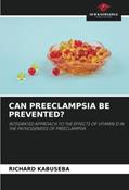 Read CAN PREECLAMPSIA BE PREVENTED?: INTEGRATED APPROACH TO THE EFFECTS OF VITAMIN D IN THE PATHOGENESIS OF PREECLAMPSIA, written by RICHARD KABUSEBA