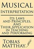 Read Musical Interpretation: Its Laws and Principles, and their Application in Teaching and Performing, written by Tobias Matthay