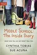 Read Middle School: The Inside Story: What Kids Tell Us, But Don't Tell You, written by Cynthia Ulrich Tobias; Sue Acuña