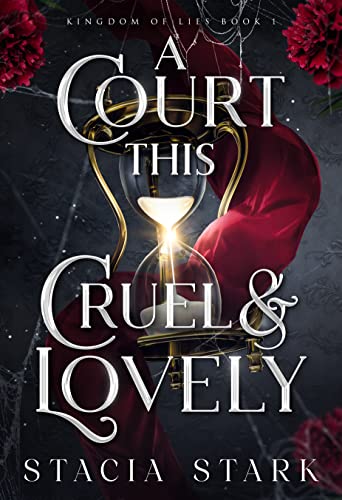 Read A Court This Cruel and Lovely (Kingdom of Lies Book 1), written by Stacia Stark