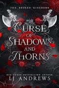 Read Curse of Shadows and Thorns (The Broken Kingdoms Book 1), written by LJ Andrews