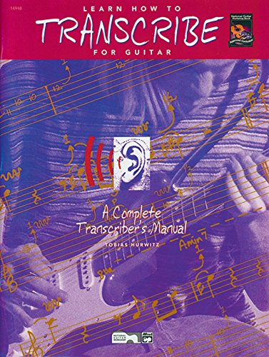 Read Learn How to Transcribe for Guitar: A Complete Transcriber's Manual, Book & CD, written by Tobias Hurwitz