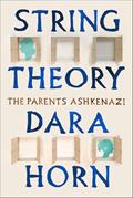 Read String Theory: The Parents Ashkenazi, written by Dara Horn