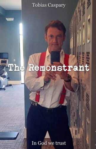 Read The Remonstrant: In God We Trust, written by Tobias Caspary
