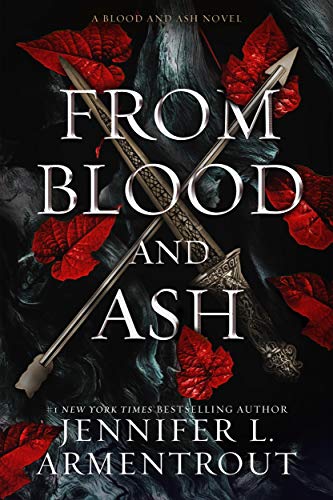 Read From Blood and Ash, written by Jennifer L. Armentrout