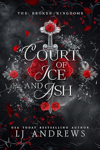 Read Court of Ice and Ash: A Dark Fantasy Romance (The Broken Kingdoms Book 2), written by LJ Andrews