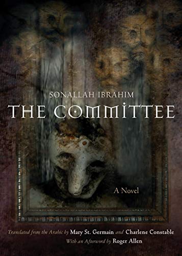 Read The Committee: A Novel (Middle East Literature In Translation), written by Sonallah Ibrahim