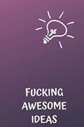 Read Fucking Awesome Ideas: Motivational Journal - Notebook, Composition Notebook, Gift notebook, Diary (110 Pages,Collegr Ruled-Lined, 6 x 9), written by jes journals