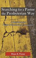 Read Searching for a Pastor the Presbyterian Way: A Roadmap for Pastor Nominating Committees, written by Dean E. Foose