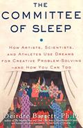 Read The Committee of Sleep: How Artists, Scientists, and Athletes Use Their Dreams for Creative Problem Solving-And How You Can Too, written by Deirdre Barrett