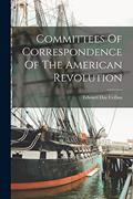 Read Committees Of Correspondence Of The American Revolution, written by Edward Day Collins