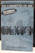 Read Dr. John Coleman The Conspirator's Hierarchy The Committee of 300 4th Edition Revised and Updated, written by John Coleman