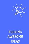 Read Fucking Awesome Ideas: Motivational Journal - Notebook, Composition Notebook, Gift notebook, Diary (110 Pages,Collegr Ruled-Lined, 6 x 9), written by jes journals