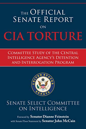Read The Official Senate Report on CIA Torture: Committee Study of the Central Intelligence Agency?s Detention and Interrogation Program, written by U.S. Senate Select Committee on Intelligence