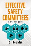 Read Effective Safety Committees: A Practical Guide, written by D Rebbitt
