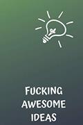 Read Fucking Awesome Ideas: Motivational Journal - Notebook, Composition Notebook, Gift notebook, Diary (110 Pages,Collegr Ruled-Lined, 6 x 9), written by jes journals