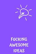 Read Fucking Awesome Ideas: Motivational Journal - Notebook, Composition Notebook, Gift notebook, Diary (110 Pages,Collegr Ruled-Lined, 6 x 9), written by jes journals