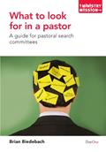 Read What to Look for in a Pastor: A Guide for Pastoral Search Committees (Ministry and Mission), written by Brian Biedebach