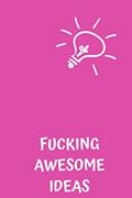 Read Fucking Awesome Ideas: Motivational Journal - Notebook, Composition Notebook, Gift notebook, Diary (110 Pages,Collegr Ruled-Lined, 6 x 9), written by jes journals