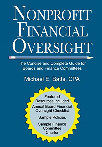 Read Nonprofit Financial Oversight: The Concise and Complete Guide for Boards and Finance Committees, written by Michael E. Batts CPA