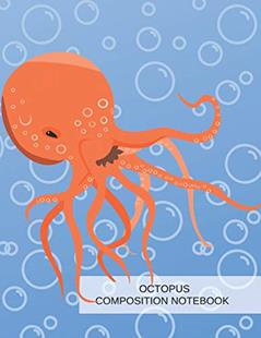 Octopus Composition Notebook: 8.5" x 11" College ruled-Lined notepaper for students, teachers, writers, boys or girls. Great for school, journaling ... keeping. Cute octopus under water ocean book, written by SunnyRain Publications