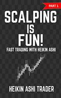 Read Scalping is Fun! 1: Part 1: Fast Trading with Heikin Ashi (Heikin Ashi Scalping), written by Heikin Ashi Trader