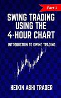 Read Swing Trading Using the 4-Hour Chart 1: Part 1: Introduction to Swing Trading, written by Heikin Ashi Trader