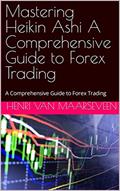 Read Mastering Heikin Ashi A Comprehensive Guide to Forex Trading: A Comprehensive Guide to Forex Trading, written by Henri van Maarseveen