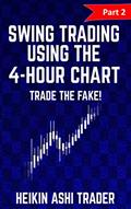 Read Swing Trading Using the 4-hour Chart 2: Part 2: Trade the Fake!, written by Heikin Ashi Trader