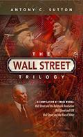 Read The Wall Street Trilogy: A History, written by Antony C Sutton