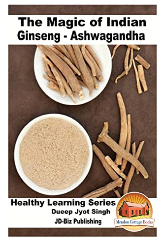 Read The Magic of Indian Ginseng - Ashwagandha, written by Dueep Jyot Singh; John Davidson