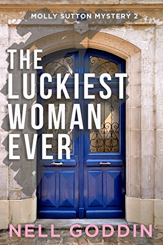 Read The Luckiest Woman Ever (Molly Sutton Mysteries Book 2), written by Nell Goddin