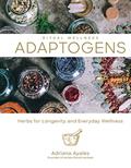 Read Adaptogens: Herbs for Longevity and Everyday Wellness (Ritual Wellness, 1), written by Adriana Ayales