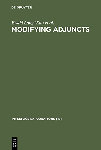Read Modifying Adjuncts (Interface Explorations [IE] Book 4), written by Cathrine Fabricius-Hansen; Claudia Maienborn; Ewald Lang