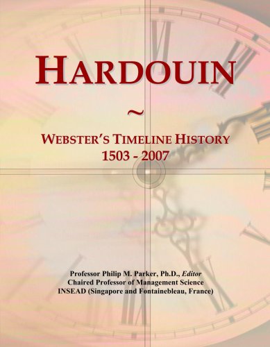 Read Hardouin: Webster's Timeline History, 1503 - 2007, written by Philip M. Parker