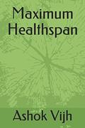 Read Maximum Healthspan, written by Ashok Vijh