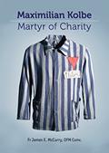 Read Saint Maximillian Kolbe: Martyr of Charity, written by James E McCurry