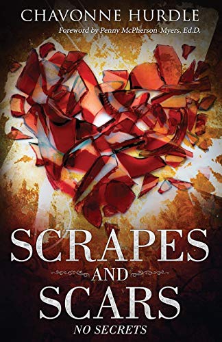 Read Scrapes and Scars: No Secrets, written by Chavonne Hurdle Read Scrapes and Scars: No Secrets, written by Chavonne Hurdle