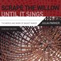 Read Scrape the Willow Until It Sings: The Words and Work of Basket Maker Julia Parker, written by Deborah Valoma