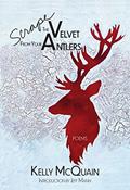 Read Scrape the Velvet from Your Antlers: Poems (The TRP Southern Poetry Breakthrough Series), written by Kelly McQuain