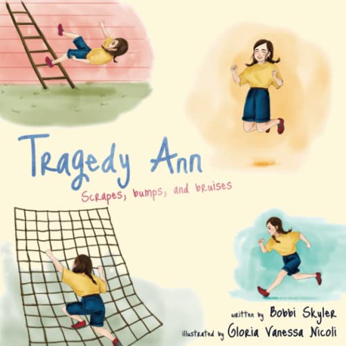 Read Tragedy Ann: Scrapes, Bumps, and Bruises, written by Bobbi Skyler