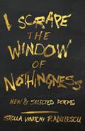 Read I Scrape the Window of Nothingness: New & Selected Poems, written by Stella Vinitchi Radulescu