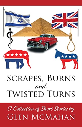 Read Scrapes, Burns, and Twisted Turns, written by Glen McMahan